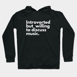 Introverted but willing to discuss music Hoodie